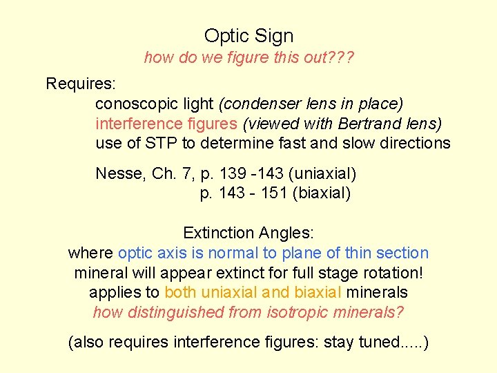 Optic Sign how do we figure this out? ? ? Requires: conoscopic light (condenser Optic Sign how do we figure this out? ? ? Requires: conoscopic light (condenser
