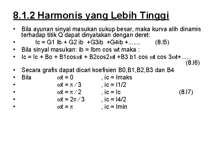 8. 1. 2 Harmonis yang Lebih Tinggi • Bila ayunan sinyal masukan cukup besar,