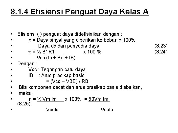 8. 1. 4 Efisiensi Penguat Daya Kelas A • Efisiensi ( ) penguat daya