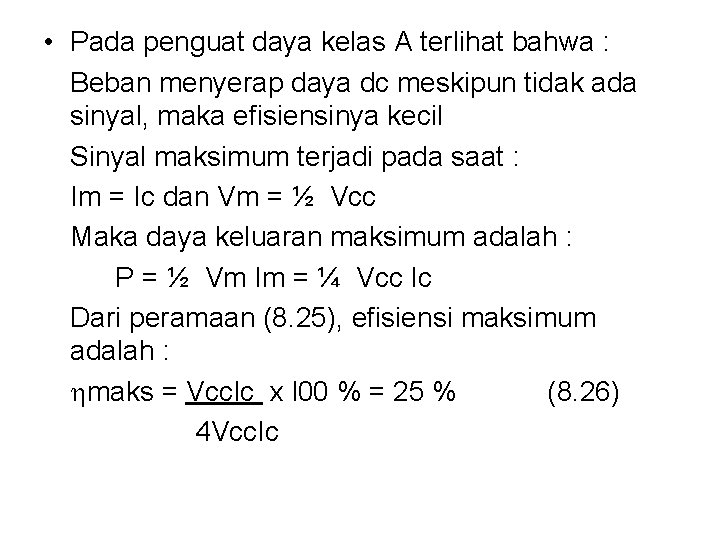  • Pada penguat daya kelas A terlihat bahwa : Beban menyerap daya dc