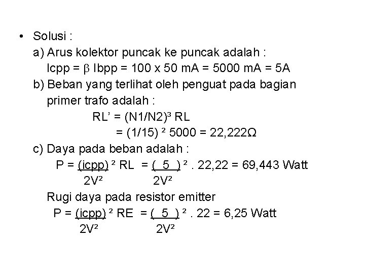  • Solusi : a) Arus kolektor puncak ke puncak adalah : Icpp =