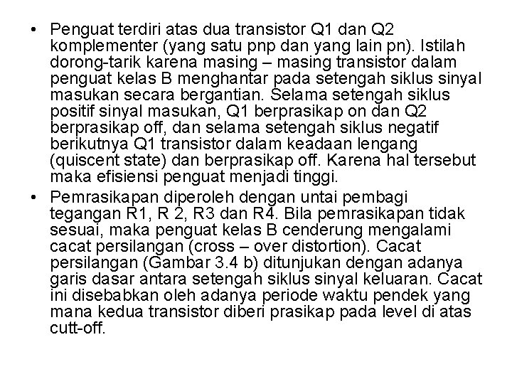  • Penguat terdiri atas dua transistor Q 1 dan Q 2 komplementer (yang