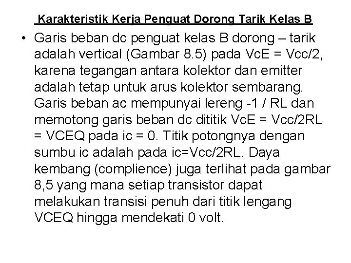 Karakteristik Kerja Penguat Dorong Tarik Kelas B • Garis beban dc penguat kelas B