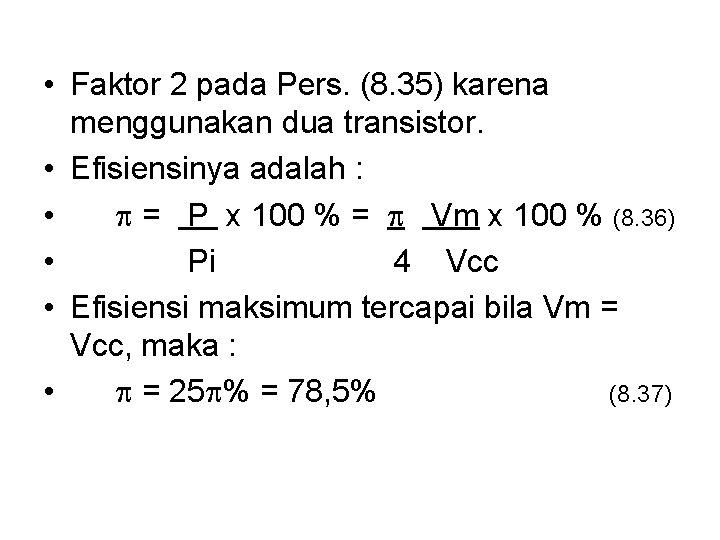  • Faktor 2 pada Pers. (8. 35) karena menggunakan dua transistor. • Efisiensinya
