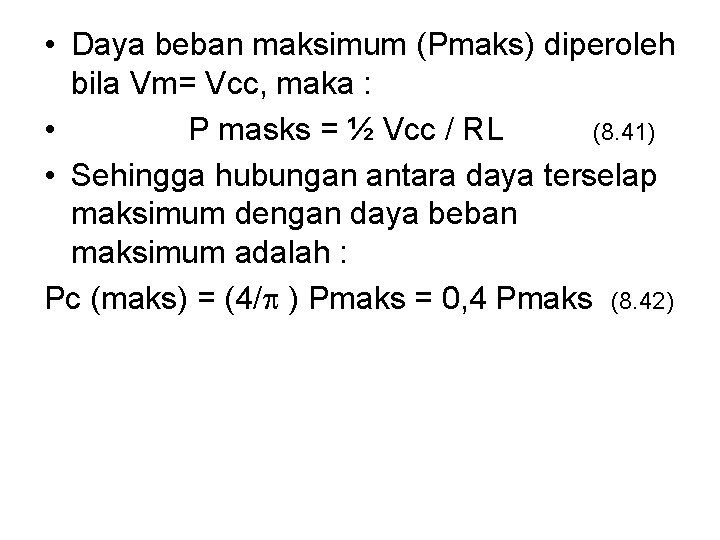  • Daya beban maksimum (Pmaks) diperoleh bila Vm= Vcc, maka : • P