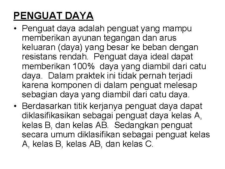 PENGUAT DAYA • Penguat daya adalah penguat yang mampu memberikan ayunan tegangan dan arus