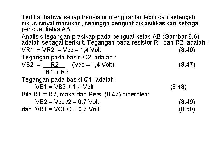 Terlihat bahwa setiap transistor menghantar lebih dari setengah siklus sinyal masukan, sehingga penguat diklasifikasikan