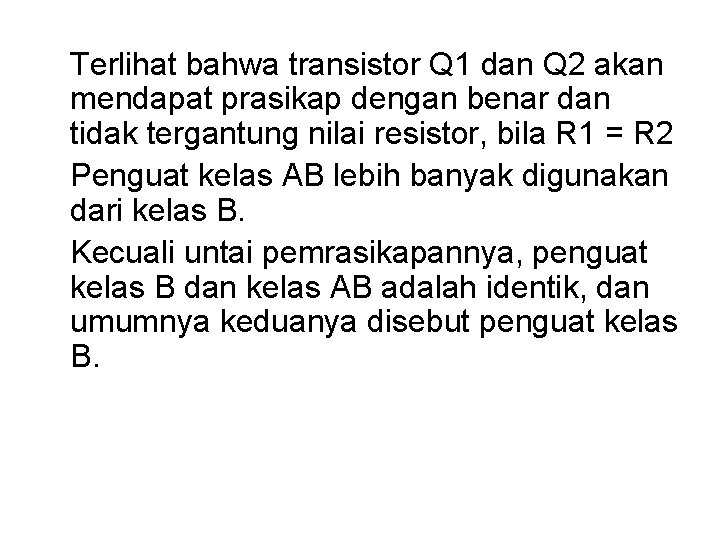 Terlihat bahwa transistor Q 1 dan Q 2 akan mendapat prasikap dengan benar dan