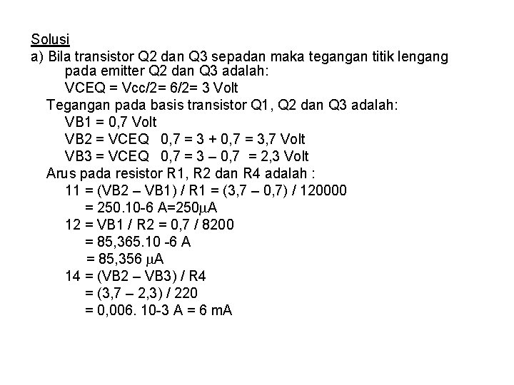 Solusi a) Bila transistor Q 2 dan Q 3 sepadan maka tegangan titik lengang