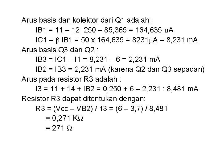 Arus basis dan kolektor dari Q 1 adalah : IB 1 = 11 –
