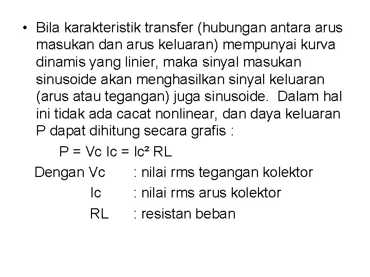  • Bila karakteristik transfer (hubungan antara arus masukan dan arus keluaran) mempunyai kurva