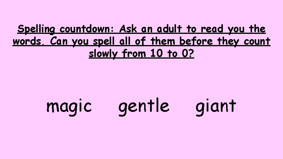 Spelling countdown: Ask an adult to read you the words. Can you spell all Spelling countdown: Ask an adult to read you the words. Can you spell all