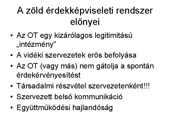 A zöld érdekképviseleti rendszer előnyei • Az OT egy kizárólagos legitimitású „intézmény” • A