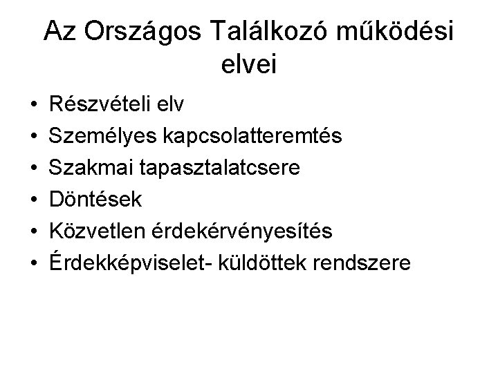 Az Országos Találkozó működési elvei • • • Részvételi elv Személyes kapcsolatteremtés Szakmai tapasztalatcsere