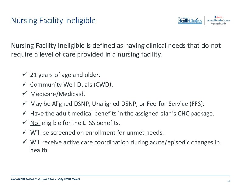 Nursing Facility Ineligible is defined as having clinical needs that do not require a