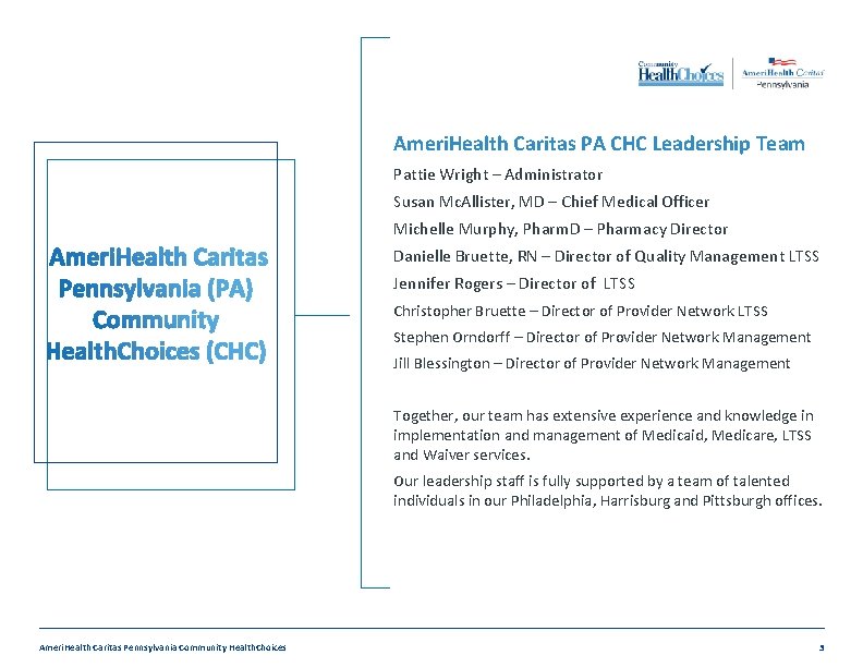 Ameri. Health Caritas PA CHC Leadership Team Pattie Wright – Administrator Susan Mc. Allister,