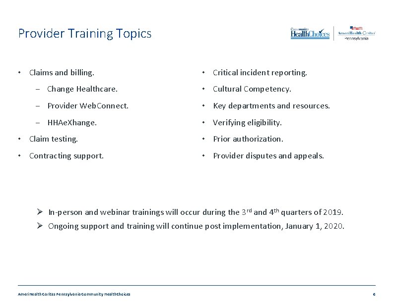 Provider Training Topics • Claims and billing. • Critical incident reporting. ‒ Change Healthcare.