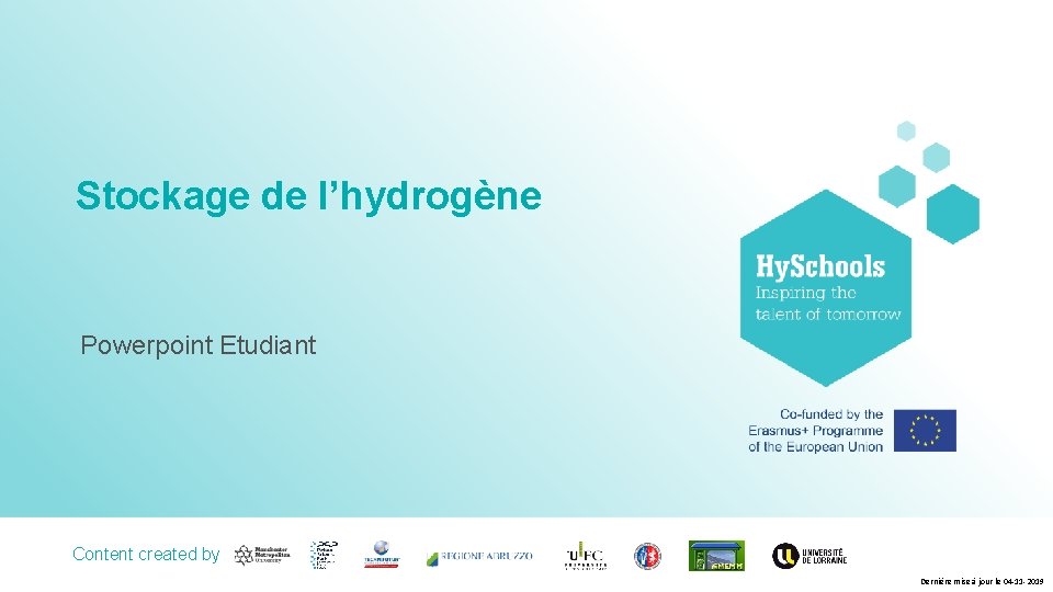 Stockage de l’hydrogène Powerpoint Etudiant Content created by <Partner logo> Dernière mise à jour