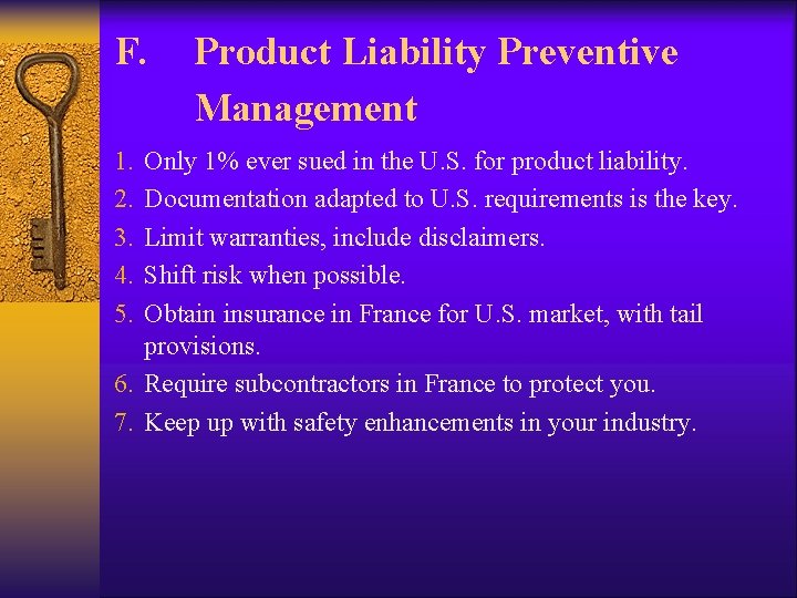 F. 1. 2. 3. 4. 5. Product Liability Preventive Management Only 1% ever sued F. 1. 2. 3. 4. 5. Product Liability Preventive Management Only 1% ever sued