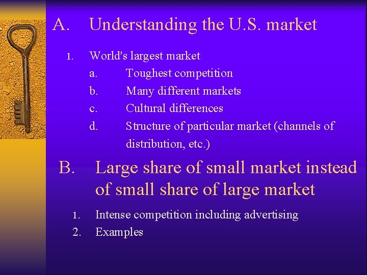 A. Understanding the U. S. market 1. B. 1. 2. World's largest market a. A. Understanding the U. S. market 1. B. 1. 2. World's largest market a.