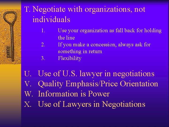 T. Negotiate with organizations, not individuals 1. 2. 3. U. V. W. X. Use T. Negotiate with organizations, not individuals 1. 2. 3. U. V. W. X. Use