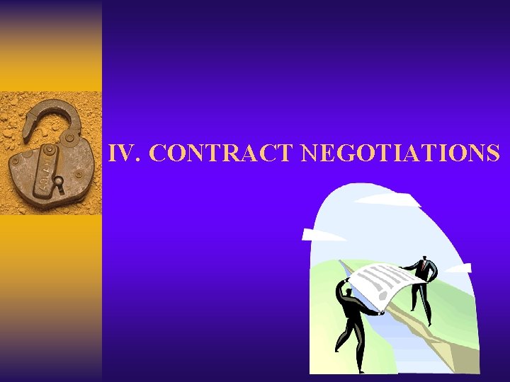 IV. CONTRACT NEGOTIATIONS IV. CONTRACT NEGOTIATIONS