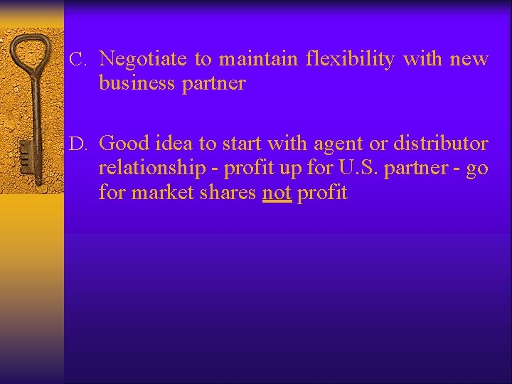 C. Negotiate to maintain flexibility with new business partner D. Good idea to start C. Negotiate to maintain flexibility with new business partner D. Good idea to start