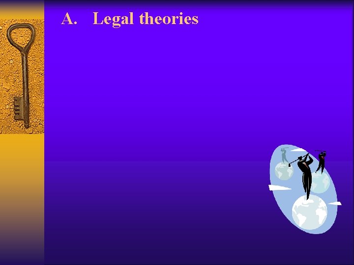 A. Legal theories A. Legal theories