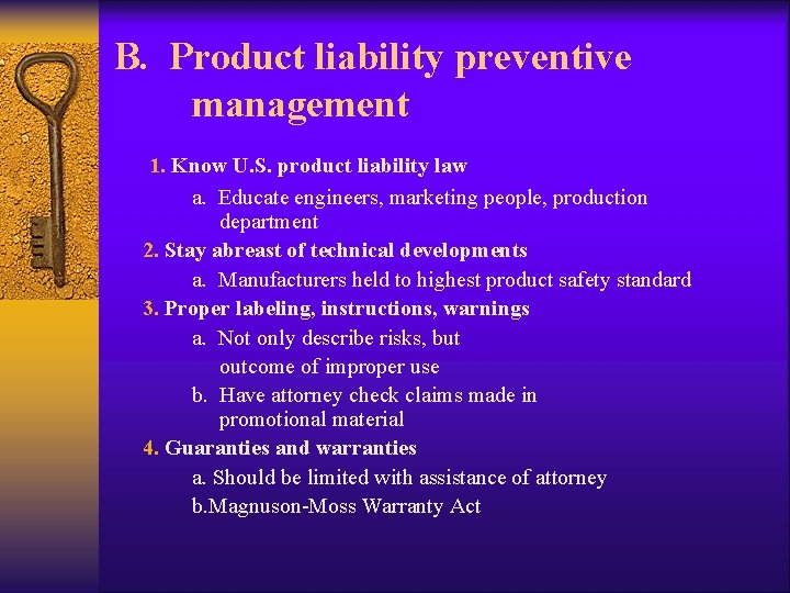 B. Product liability preventive management 1. Know U. S. product liability law a. Educate B. Product liability preventive management 1. Know U. S. product liability law a. Educate