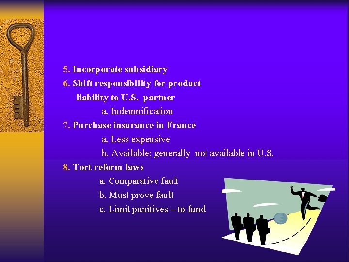5. Incorporate subsidiary 6. Shift responsibility for product liability to U. S. partner 5. Incorporate subsidiary 6. Shift responsibility for product liability to U. S. partner