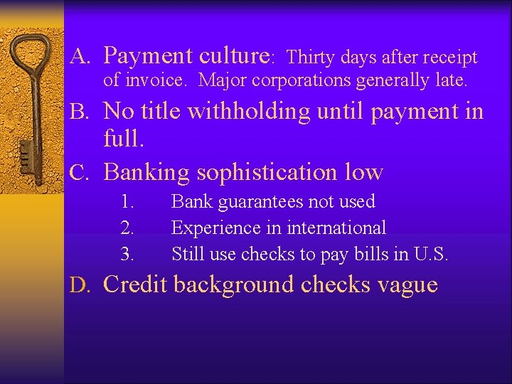 A. Payment culture: Thirty days after receipt of invoice. Major corporations generally late. B. A. Payment culture: Thirty days after receipt of invoice. Major corporations generally late. B.