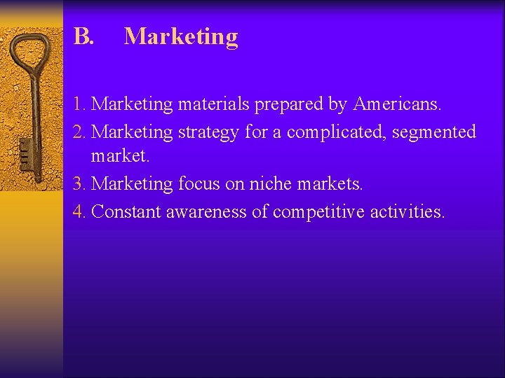B. Marketing 1. Marketing materials prepared by Americans. 2. Marketing strategy for a complicated, B. Marketing 1. Marketing materials prepared by Americans. 2. Marketing strategy for a complicated,