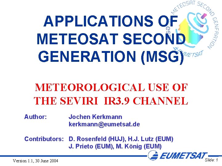 APPLICATIONS OF METEOSAT SECOND GENERATION (MSG) METEOROLOGICAL USE OF THE SEVIRI IR 3. 9