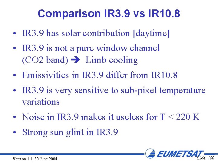 Comparison IR 3. 9 vs IR 10. 8 • IR 3. 9 has solar