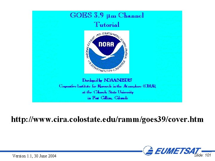 http: //www. cira. colostate. edu/ramm/goes 39/cover. htm Version 1. 1, 30 June 2004 Slide: