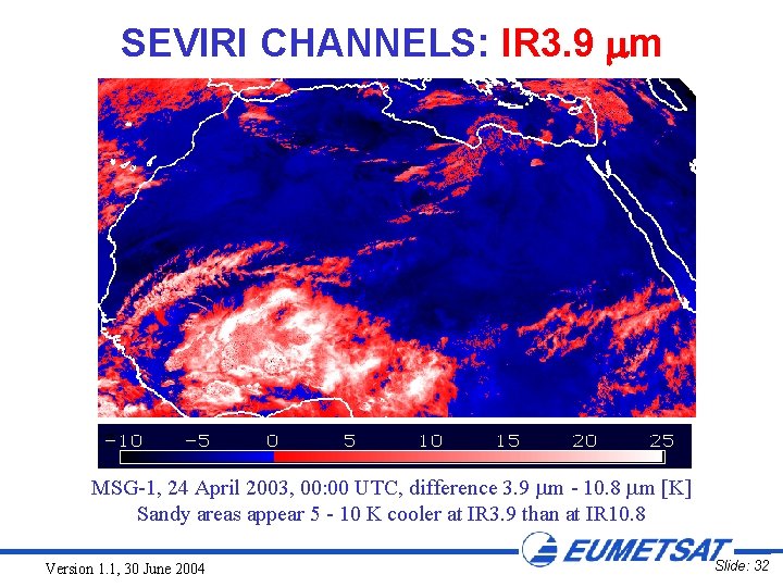 SEVIRI CHANNELS: IR 3. 9 m MSG-1, 24 April 2003, 00: 00 UTC, difference