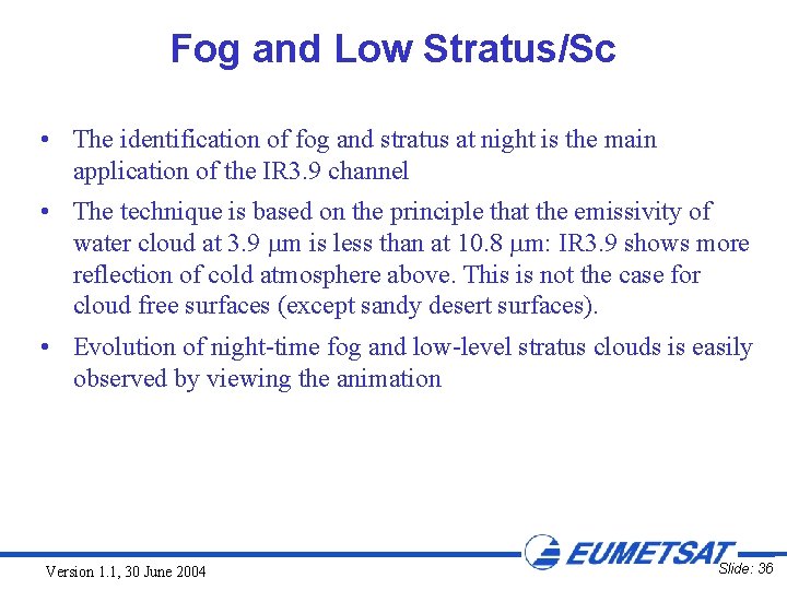 Fog and Low Stratus/Sc • The identification of fog and stratus at night is