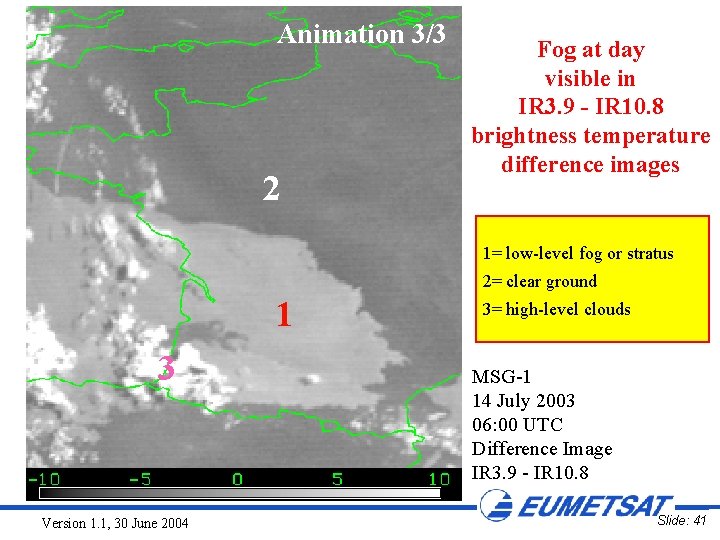 Animation 3/3 2 Fog at day visible in IR 3. 9 - IR 10.