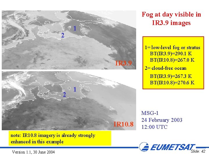 2 Fog at day visible in IR 3. 9 images 1 IR 3. 9