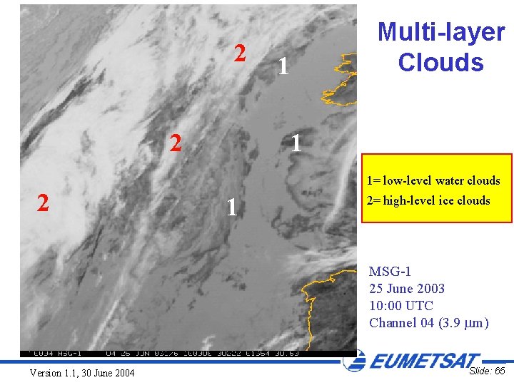 2 2 Multi-layer Clouds 1 1 1= low-level water clouds 2 1 2= high-level