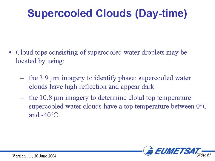 Supercooled Clouds (Day-time) • Cloud tops consisting of supercooled water droplets may be located