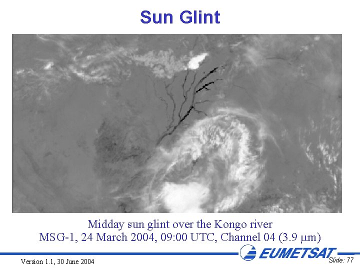 Sun Glint Midday sun glint over the Kongo river MSG-1, 24 March 2004, 09: