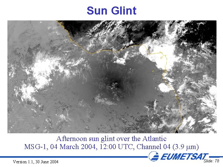 Sun Glint Afternoon sun glint over the Atlantic MSG-1, 04 March 2004, 12: 00