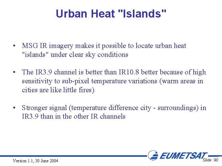 Urban Heat "Islands" • MSG IR imagery makes it possible to locate urban heat