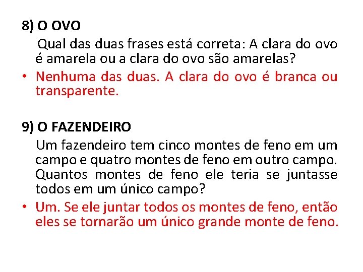 8) O OVO Qual das duas frases está correta: A clara do ovo é