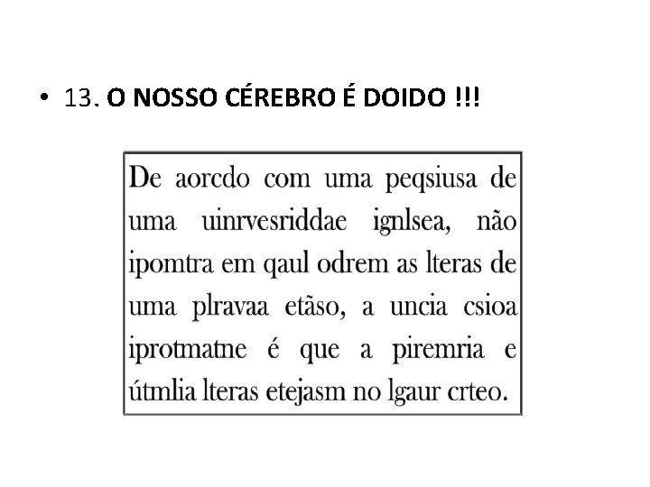 • 13. O NOSSO CÉREBRO É DOIDO !!! 