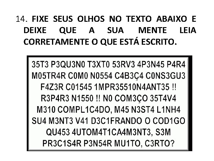 14. FIXE SEUS OLHOS NO TEXTO ABAIXO E DEIXE QUE A SUA MENTE LEIA