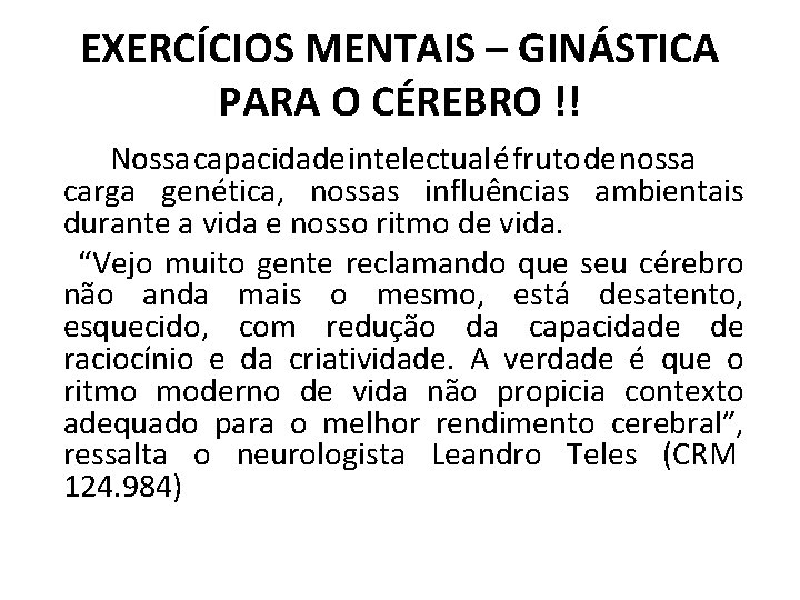 EXERCÍCIOS MENTAIS – GINÁSTICA PARA O CÉREBRO !! Nossa capacidade intelectual é fruto de
