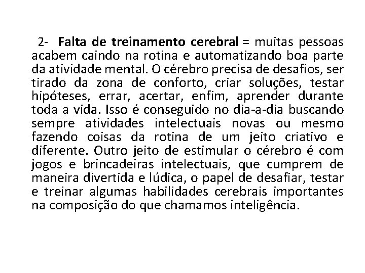  2 - Falta de treinamento cerebral = muitas pessoas acabem caindo na rotina
