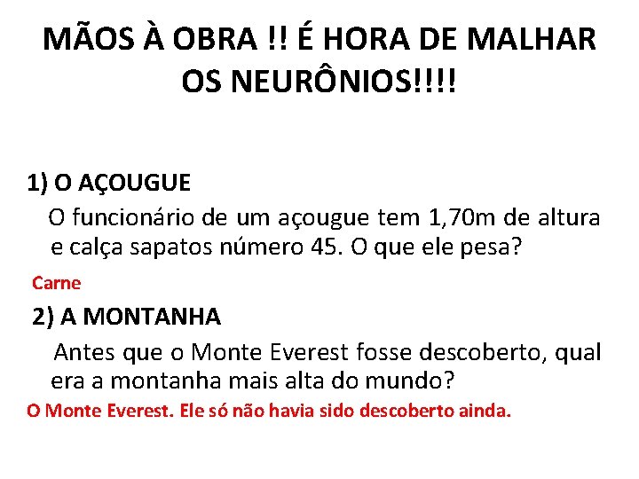 MÃOS À OBRA !! É HORA DE MALHAR OS NEURÔNIOS!!!! 1) O AÇOUGUE O
